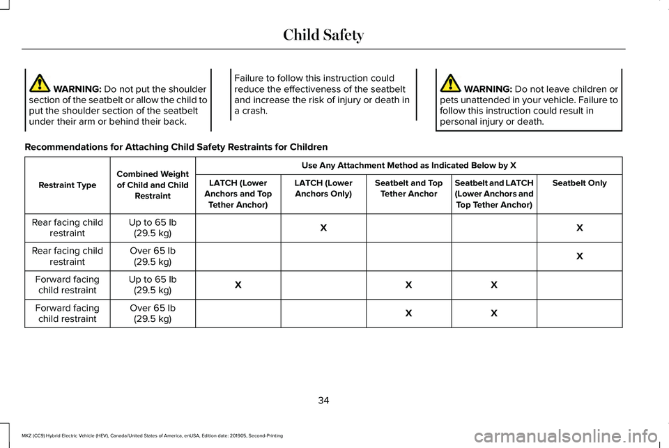 LINCOLN MKZ HYBRID 2020 Owners Guide WARNING: Do not put the shoulder
section of the seatbelt or allow the child to
put the shoulder section of the seatbelt
under their arm or behind their back. Failure to follow this instruction could
r LINCOLN MKZ HYBRID 2020 Owners Guide WARNING: Do not put the shoulder
section of the seatbelt or allow the child to
put the shoulder section of the seatbelt
under their arm or behind their back. Failure to follow this instruction could
r