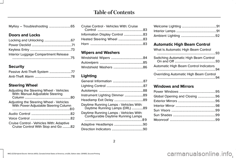 LINCOLN MKZ HYBRID 2020  Owners Manual MyKey – Troubleshooting
...........................65
Doors and Locks
Locking and Unlocking .................................
67
Power Decklid ..................................................
71
K