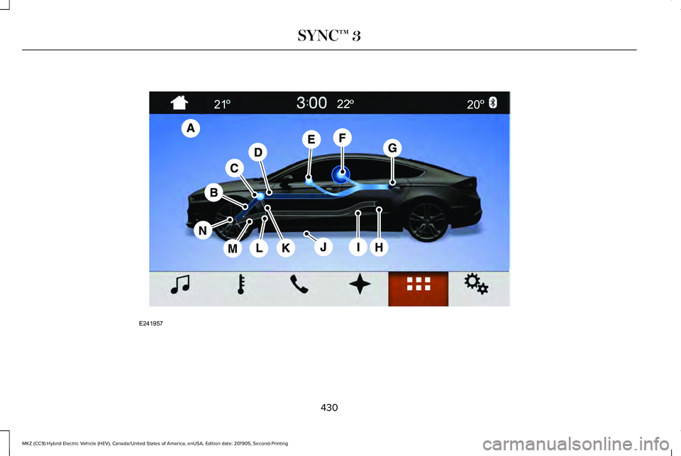 LINCOLN MKZ HYBRID 2020  Owners Manual 430
MKZ (CC9) Hybrid Electric Vehicle (HEV), Canada/United States of America, enUSA, Edition date: 201905, Second-Printing SYNC™ 3E241957  
