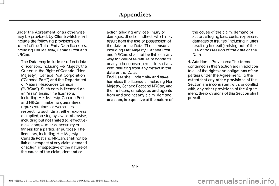 LINCOLN MKZ HYBRID 2020 Owners Manual under the Agreement, or as otherwise
may be provided, by Client) which shall
include the following provisions on
behalf of the Third Party Data licensors,
including Her Majesty, Canada Post and
NRCan: LINCOLN MKZ HYBRID 2020 Owners Manual under the Agreement, or as otherwise
may be provided, by Client) which shall
include the following provisions on
behalf of the Third Party Data licensors,
including Her Majesty, Canada Post and
NRCan: