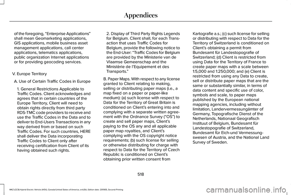 LINCOLN MKZ HYBRID 2020 Owners Manual of the foregoing, “Enterprise Applications
”
shall mean Geomarketing applications,
GIS applications, mobile business asset
management applications, call center
applications, telematics application LINCOLN MKZ HYBRID 2020 Owners Manual of the foregoing, “Enterprise Applications
”
shall mean Geomarketing applications,
GIS applications, mobile business asset
management applications, call center
applications, telematics application
