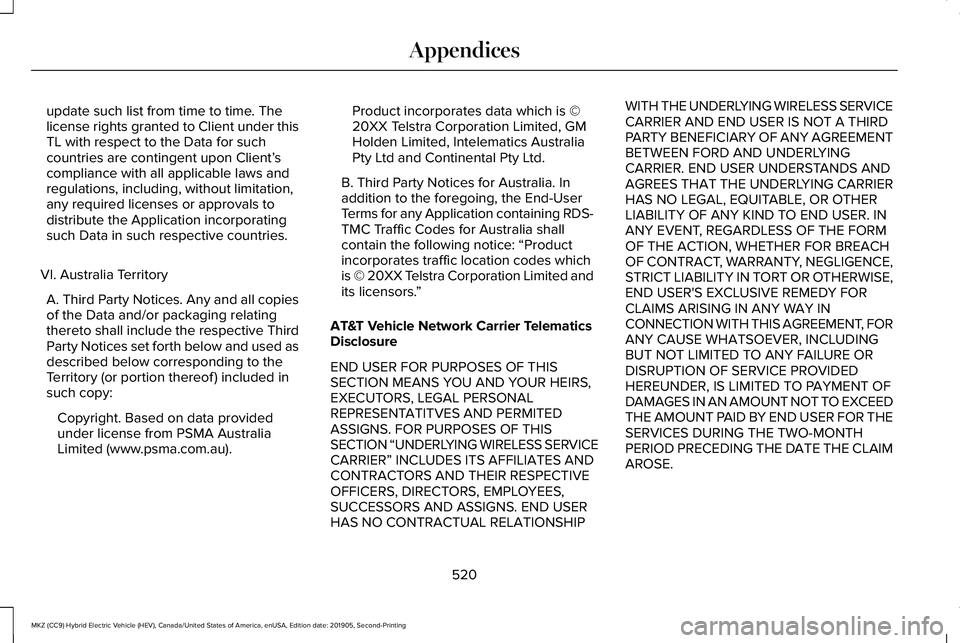 LINCOLN MKZ HYBRID 2020 Owners Manual update such list from time to time. The
license rights granted to Client under this
TL with respect to the Data for such
countries are contingent upon Client’
s
compliance with all applicable laws a LINCOLN MKZ HYBRID 2020 Owners Manual update such list from time to time. The
license rights granted to Client under this
TL with respect to the Data for such
countries are contingent upon Client’
s
compliance with all applicable laws a