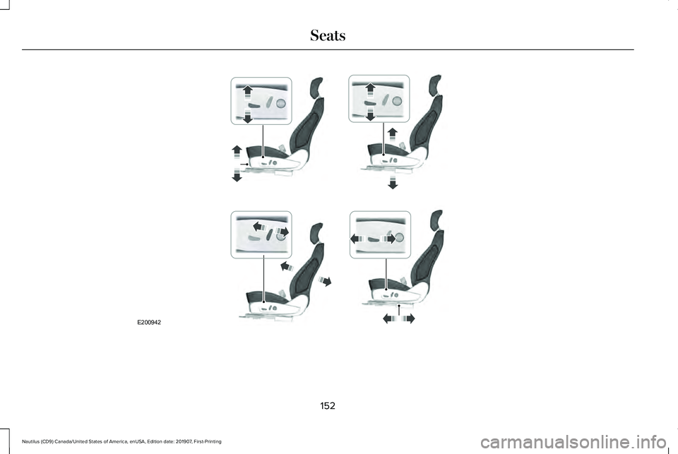 LINCOLN NAUTILUS 2020 Owners Manual 152
Nautilus (CD9) Canada/United States of America, enUSA, Edition date: 201907, First-Printing SeatsE200942 LINCOLN NAUTILUS 2020 Owners Manual 152
Nautilus (CD9) Canada/United States of America, enUSA, Edition date: 201907, First-Printing SeatsE200942