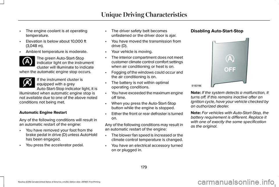 LINCOLN NAUTILUS 2020 Owners Manual •
The engine coolant is at operating
temperature.
• Elevation is below about 10,000 ft
(3,048 m).
• Ambient temperature is moderate. The green Auto-Start-Stop
indicator light on the instrument
c LINCOLN NAUTILUS 2020 Owners Manual •
The engine coolant is at operating
temperature.
• Elevation is below about 10,000 ft
(3,048 m).
• Ambient temperature is moderate. The green Auto-Start-Stop
indicator light on the instrument
c