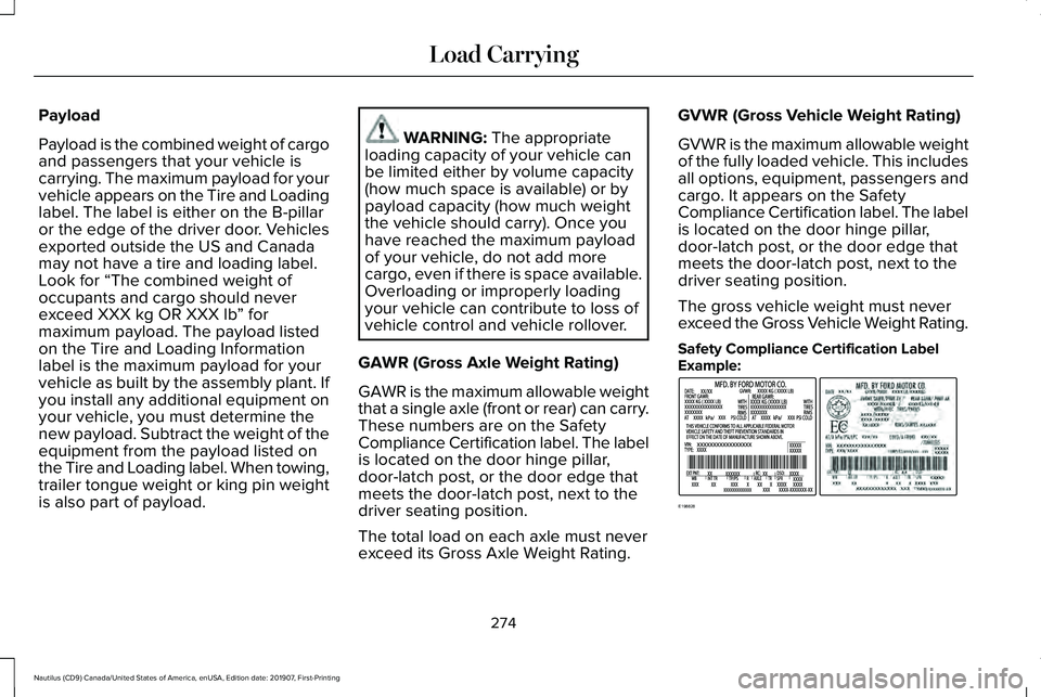 LINCOLN NAUTILUS 2020  Owners Manual Payload
Payload is the combined weight of cargo
and passengers that your vehicle is
carrying. The maximum payload for your
vehicle appears on the Tire and Loading
label. The label is either on the B-p