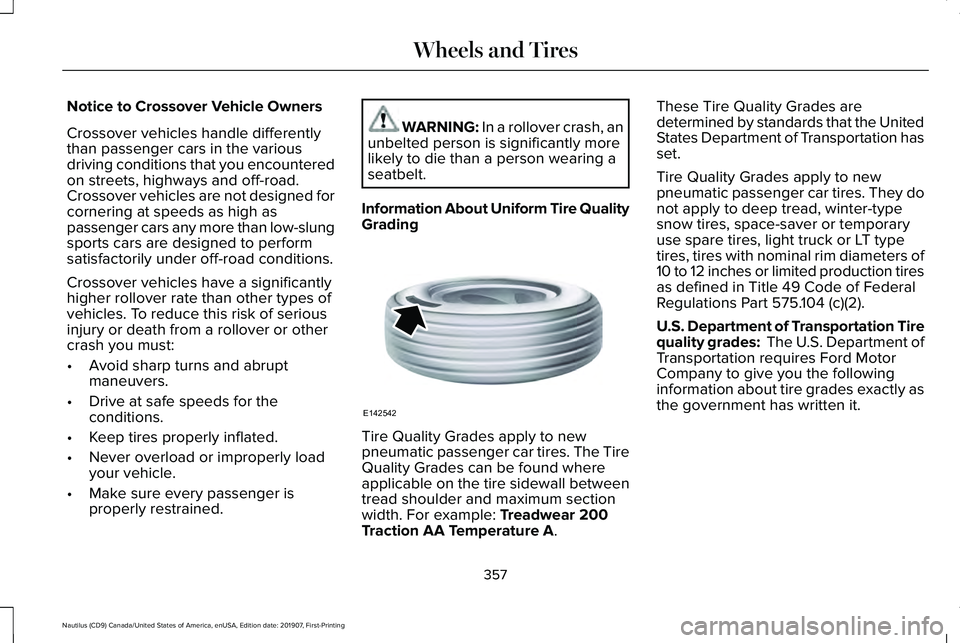 LINCOLN NAUTILUS 2020  Owners Manual Notice to Crossover Vehicle Owners
Crossover vehicles handle differently
than passenger cars in the various
driving conditions that you encountered
on streets, highways and off-road.
Crossover vehicle