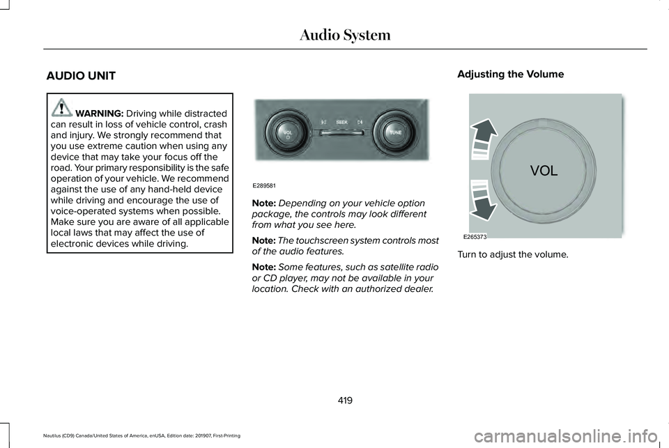 LINCOLN NAUTILUS 2020 Service Manual AUDIO UNIT
WARNING: Driving while distracted
can result in loss of vehicle control, crash
and injury. We strongly recommend that
you use extreme caution when using any
device that may take your focus LINCOLN NAUTILUS 2020 Service Manual AUDIO UNIT
WARNING: Driving while distracted
can result in loss of vehicle control, crash
and injury. We strongly recommend that
you use extreme caution when using any
device that may take your focus