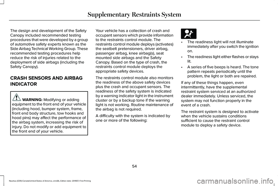 LINCOLN NAUTILUS 2020 Owners Manual The design and development of the Safety
Canopy included recommended testing
procedures that were developed by a group
of automotive safety experts known as the
Side Airbag Technical Working Group. Th LINCOLN NAUTILUS 2020 Owners Manual The design and development of the Safety
Canopy included recommended testing
procedures that were developed by a group
of automotive safety experts known as the
Side Airbag Technical Working Group. Th