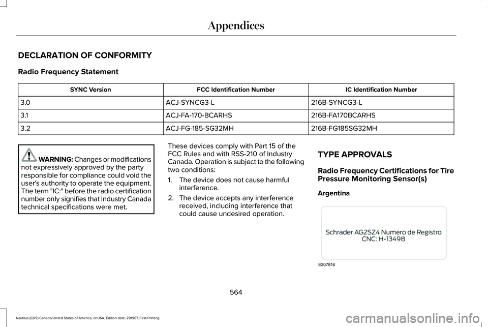 LINCOLN NAUTILUS 2020 Owners Manual DECLARATION OF CONFORMITY
Radio Frequency Statement
IC Identification Number
FCC Identification Number
SYNC Version
216B-SYNCG3-L
ACJ-SYNCG3-L
3.0
216B-FA170BCARHS
ACJ-FA-170-BCARHS
3.1
216B-FG185SG32 LINCOLN NAUTILUS 2020 Owners Manual DECLARATION OF CONFORMITY
Radio Frequency Statement
IC Identification Number
FCC Identification Number
SYNC Version
216B-SYNCG3-L
ACJ-SYNCG3-L
3.0
216B-FA170BCARHS
ACJ-FA-170-BCARHS
3.1
216B-FG185SG32