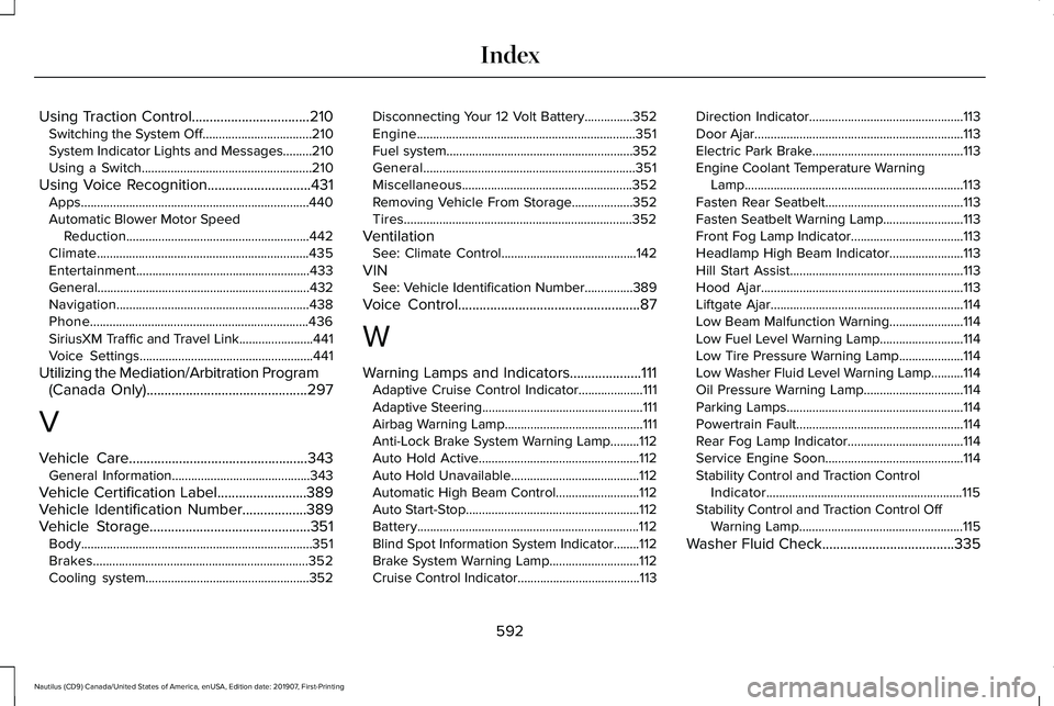 LINCOLN NAUTILUS 2020 Owners Manual Using Traction Control.................................210
Switching the System Off..................................210
System Indicator Lights and Messages.........210
Using a Switch................ LINCOLN NAUTILUS 2020 Owners Manual Using Traction Control.................................210
Switching the System Off..................................210
System Indicator Lights and Messages.........210
Using a Switch................
