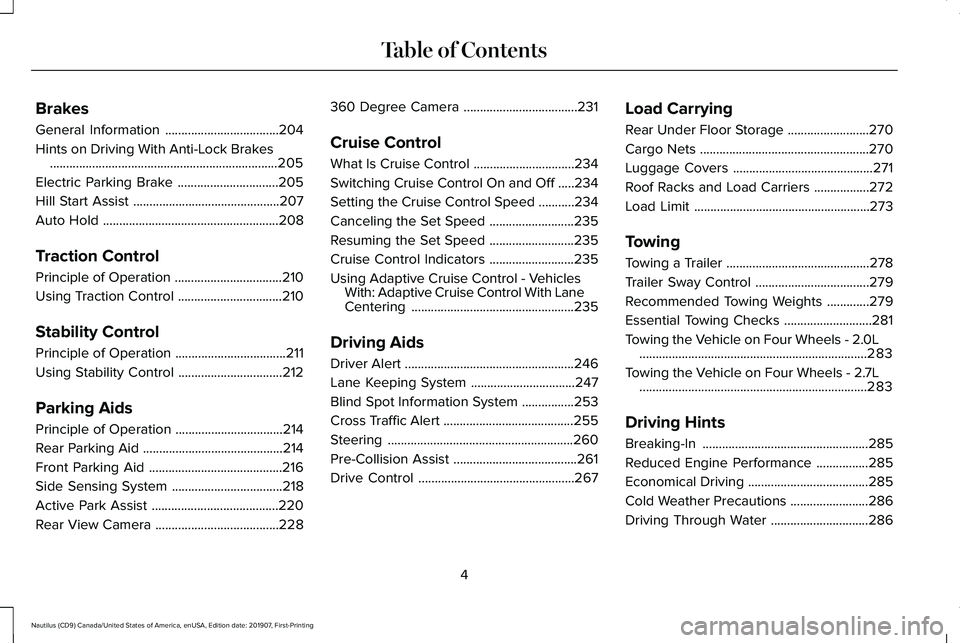 LINCOLN NAUTILUS 2020  Owners Manual Brakes
General Information
...................................204
Hints on Driving With Anti-Lock Brakes ......................................................................
205
Electric Parking Bra