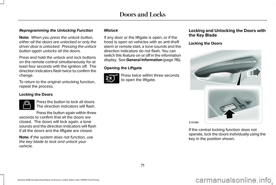 LINCOLN NAUTILUS 2020  Owners Manual Reprogramming the Unlocking Function
Note:
 When you press the unlock button,
either all the doors are unlocked or only the
driver door is unlocked.  Pressing the unlock
button again unlocks all the d