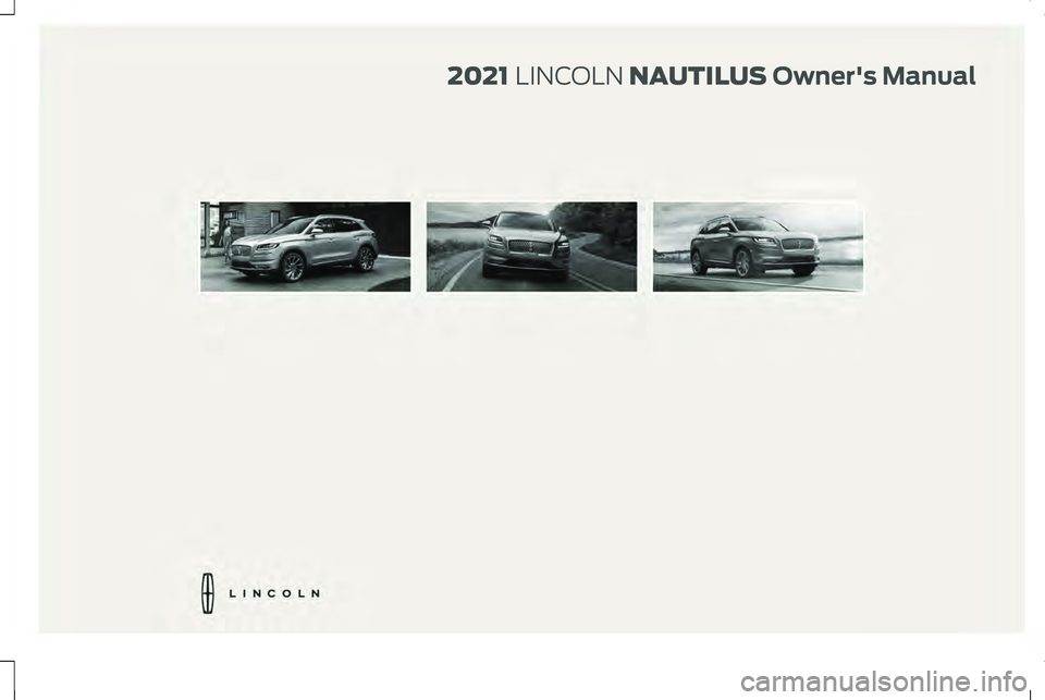 LINCOLN NAUTILUS 2021 Owners Manual 2021
LINCOLN NAUTILUS Owner's Manual LINCOLN NAUTILUS 2021 Owners Manual 2021
LINCOLN NAUTILUS Owner's Manual