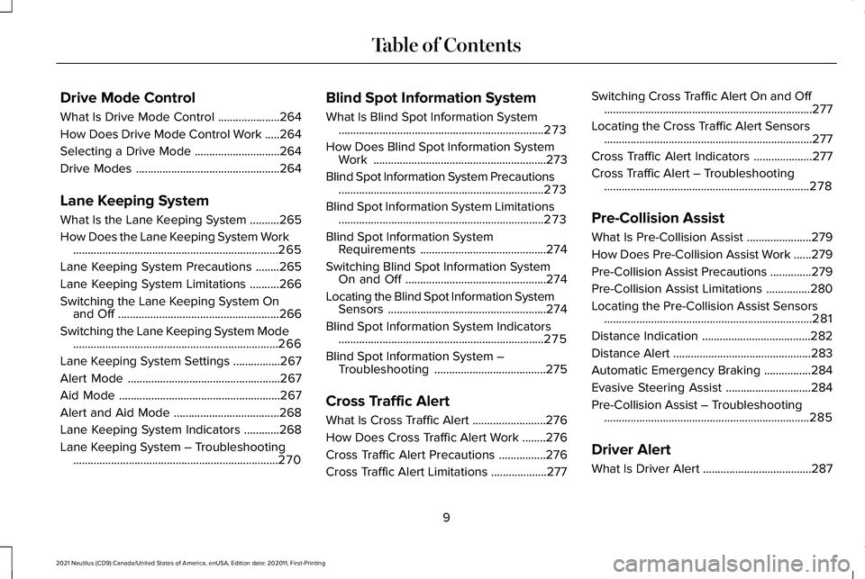 LINCOLN NAUTILUS 2021 Owners Manual Drive Mode Control
What Is Drive Mode Control
.....................264
How Does Drive Mode Control Work .....
264
Selecting a Drive Mode .............................
264
Drive Modes ................. LINCOLN NAUTILUS 2021 Owners Manual Drive Mode Control
What Is Drive Mode Control
.....................264
How Does Drive Mode Control Work .....
264
Selecting a Drive Mode .............................
264
Drive Modes .................