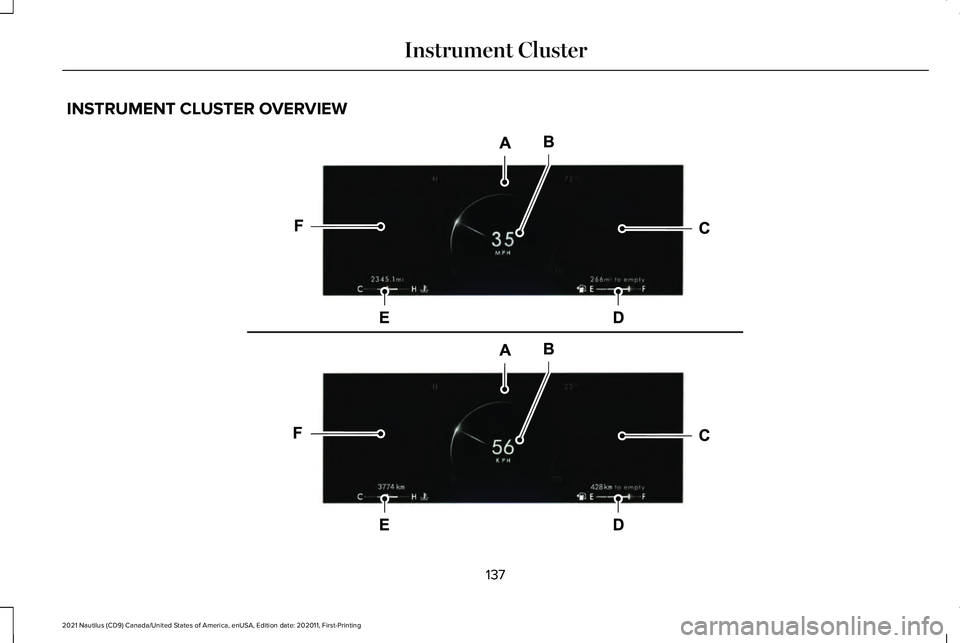 LINCOLN NAUTILUS 2021  Owners Manual INSTRUMENT CLUSTER OVERVIEW
137
2021 Nautilus (CD9) Canada/United States of America, enUSA, Edition date: 202011, First-Printing Instrument ClusterE271984   