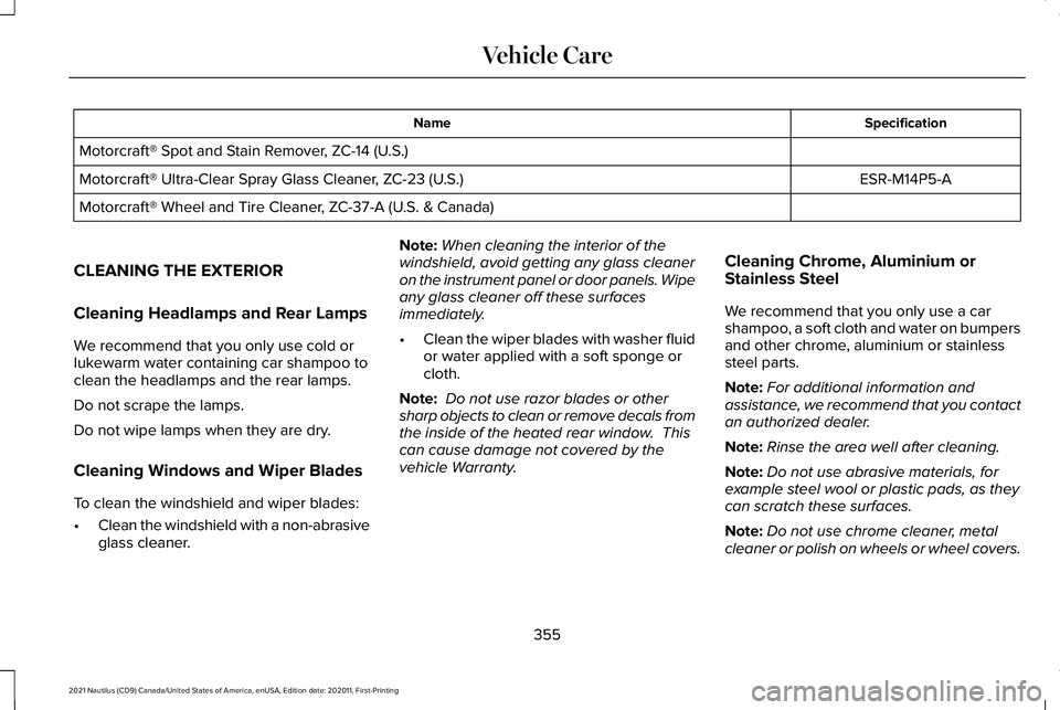 LINCOLN NAUTILUS 2021  Owners Manual Specification
Name
Motorcraft® Spot and Stain Remover, ZC-14 (U.S.) ESR-M14P5-A
Motorcraft® Ultra-Clear Spray Glass Cleaner, ZC-23 (U.S.)
Motorcraft® Wheel and Tire Cleaner, ZC-37-A (U.S. & Canada)