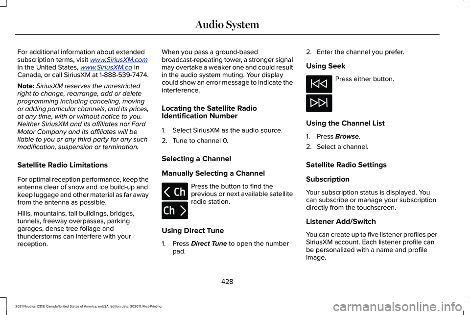LINCOLN NAUTILUS 2021 Owners Manual For additional information about extended
subscription terms, visit www
.Sirius XM. com
in the United States, www .Sirius XM. ca in
Canada, or call SiriusXM at 1-888-539-7474.
Note: SiriusXM reserves LINCOLN NAUTILUS 2021 Owners Manual For additional information about extended
subscription terms, visit www
.Sirius XM. com
in the United States, www .Sirius XM. ca in
Canada, or call SiriusXM at 1-888-539-7474.
Note: SiriusXM reserves