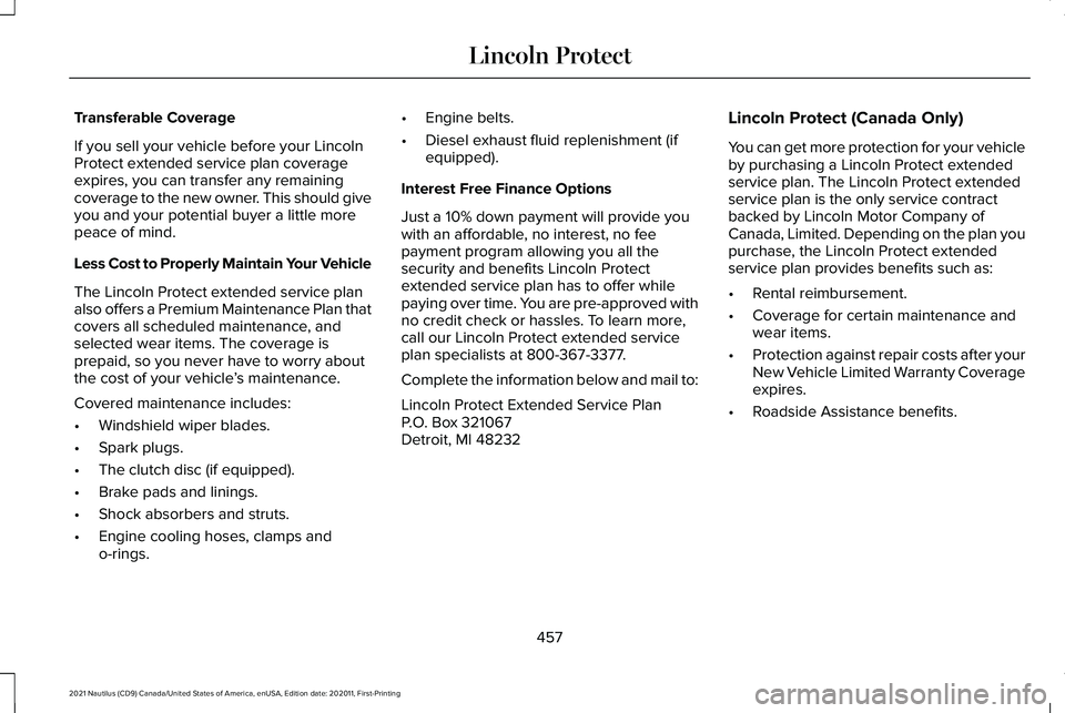 LINCOLN NAUTILUS 2021  Owners Manual Transferable Coverage
If you sell your vehicle before your Lincoln
Protect extended service plan coverage
expires, you can transfer any remaining
coverage to the new owner. This should give
you and yo