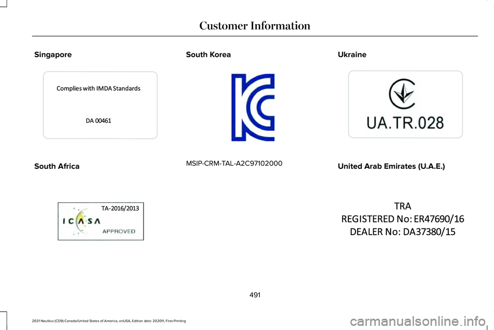 LINCOLN NAUTILUS 2021  Owners Manual Singapore
South Africa South Korea
MSIP-CRM-TAL-A2C97102000
Ukraine United Arab Emirates (U.A.E.)
491
2021 Nautilus (CD9) Canada/United States of America, enUSA, Edition date: 202011, First-Printing C