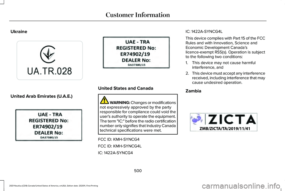 LINCOLN NAUTILUS 2021 User Guide Ukraine
United Arab Emirates (U.A.E.) United States and Canada
WARNING: Changes or modifications
not expressively approved by the party
responsible for compliance could void the
user's authority t LINCOLN NAUTILUS 2021 User Guide Ukraine
United Arab Emirates (U.A.E.) United States and Canada
WARNING: Changes or modifications
not expressively approved by the party
responsible for compliance could void the
user's authority t