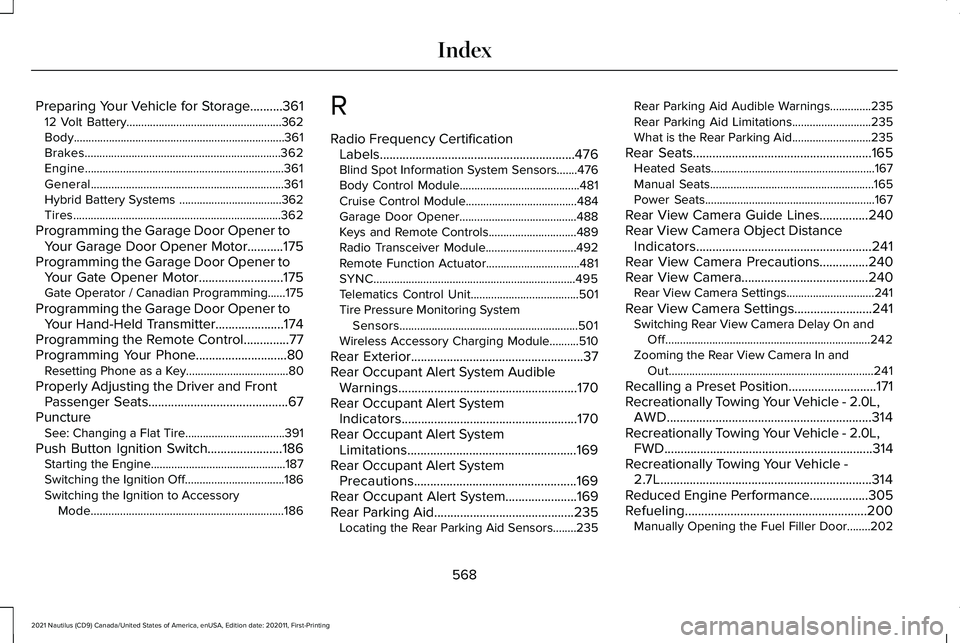 LINCOLN NAUTILUS 2021 User Guide Preparing Your Vehicle for Storage..........361
12 Volt Battery.....................................................362
Body........................................................................\
36 LINCOLN NAUTILUS 2021 User Guide Preparing Your Vehicle for Storage..........361
12 Volt Battery.....................................................362
Body........................................................................\
36