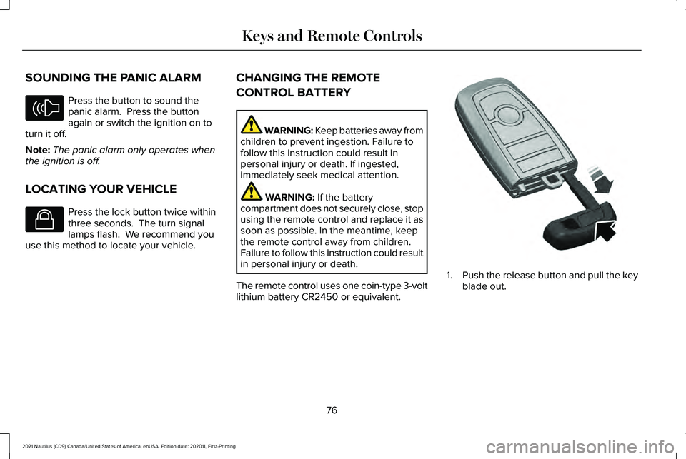 LINCOLN NAUTILUS 2021  Owners Manual SOUNDING THE PANIC ALARM
Press the button to sound the
panic alarm.  Press the button
again or switch the ignition on to
turn it off.
Note: The panic alarm only operates when
the ignition is off.
LOCA