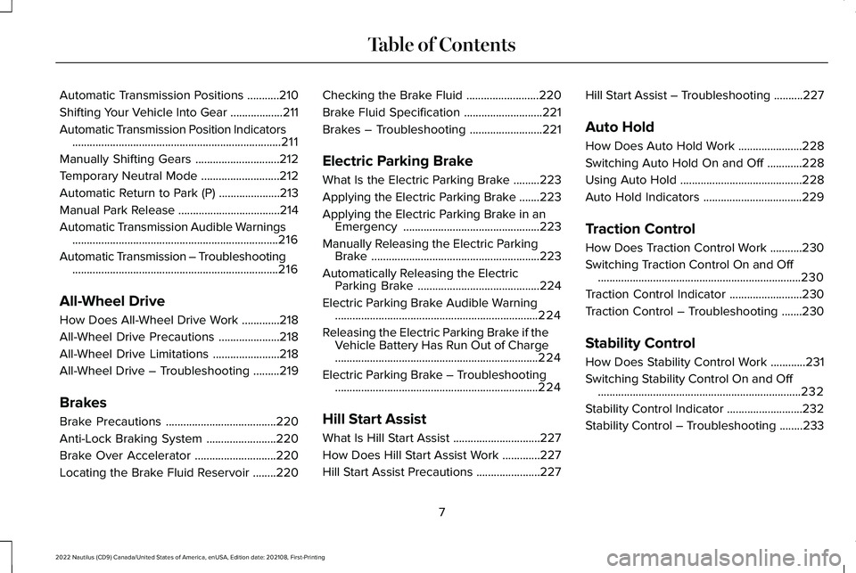 LINCOLN NAUTILUS 2022  Owners Manual Automatic Transmission Positions...........210
Shifting Your Vehicle Into Gear..................211
Automatic Transmission Position Indicators..........................................................