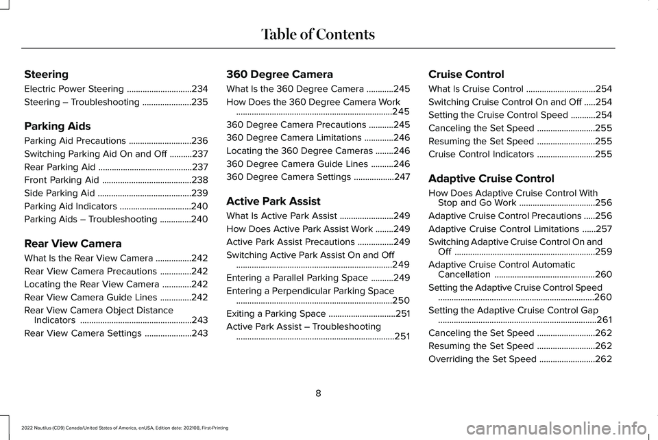 LINCOLN NAUTILUS 2022  Owners Manual Steering
Electric Power Steering.............................234
Steering – Troubleshooting......................235
Parking Aids
Parking Aid Precautions............................236
Switching Par