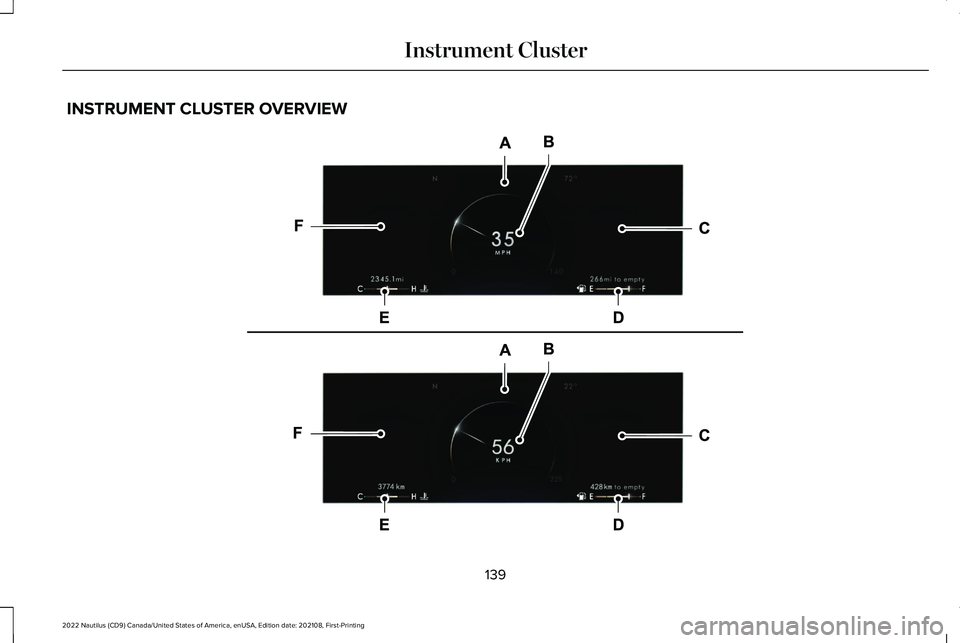 LINCOLN NAUTILUS 2022  Owners Manual INSTRUMENT CLUSTER OVERVIEW
139
2022 Nautilus (CD9) Canada/United States of America, enUSA, Edition date: 202108, First-PrintingInstrument ClusterE271984   