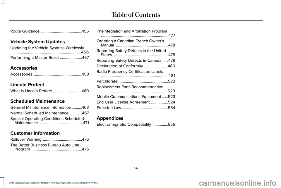 LINCOLN NAUTILUS 2022  Owners Manual Route Guidance...........................................455
Vehicle System Updates
Updating the Vehicle Systems Wirelessly......................................................................456
Per