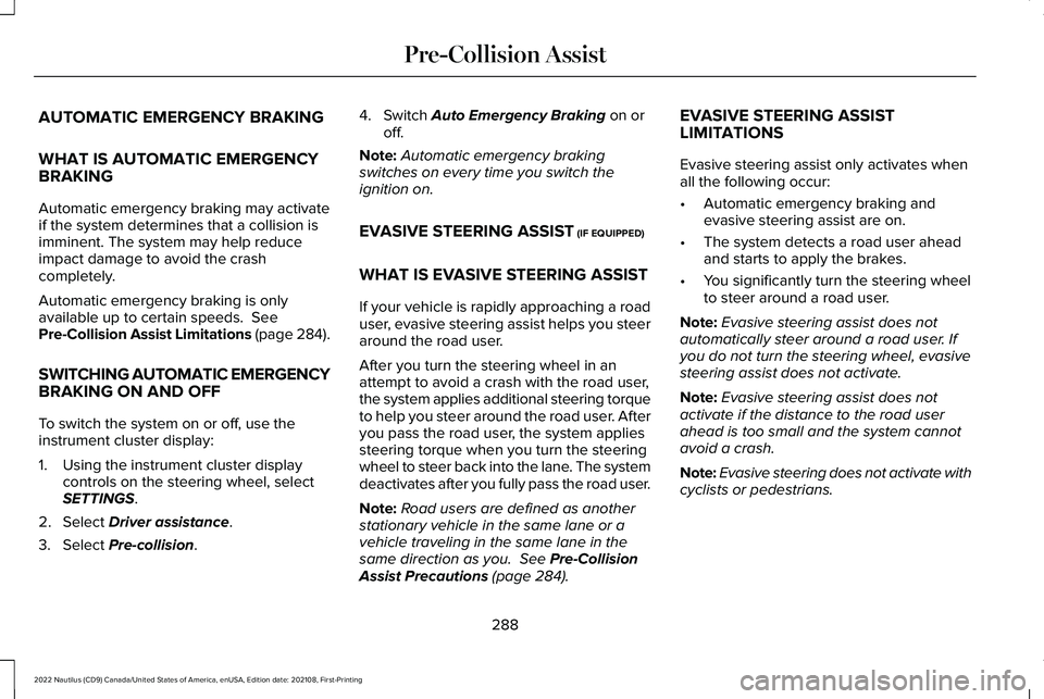 LINCOLN NAUTILUS 2022 Manual PDF AUTOMATIC EMERGENCY BRAKING
WHAT IS AUTOMATIC EMERGENCYBRAKING
Automatic emergency braking may activateif the system determines that a collision isimminent. The system may help reduceimpact damage to LINCOLN NAUTILUS 2022 Manual PDF AUTOMATIC EMERGENCY BRAKING
WHAT IS AUTOMATIC EMERGENCYBRAKING
Automatic emergency braking may activateif the system determines that a collision isimminent. The system may help reduceimpact damage to