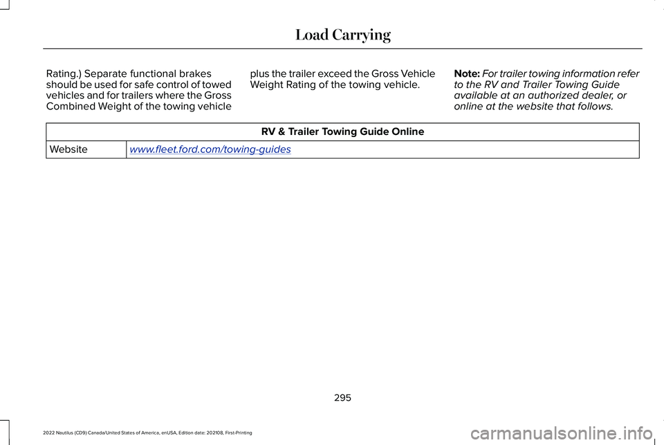 LINCOLN NAUTILUS 2022 Service Manual Rating.) Separate functional brakesshould be used for safe control of towedvehicles and for trailers where the GrossCombined Weight of the towing vehicle
plus the trailer exceed the Gross VehicleWeigh LINCOLN NAUTILUS 2022 Service Manual Rating.) Separate functional brakesshould be used for safe control of towedvehicles and for trailers where the GrossCombined Weight of the towing vehicle
plus the trailer exceed the Gross VehicleWeigh