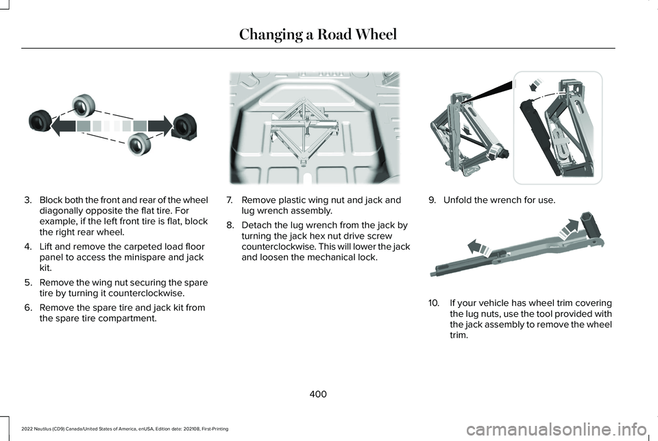 LINCOLN NAUTILUS 2022 User Guide 3.Block both the front and rear of the wheeldiagonally opposite the flat tire. Forexample, if the left front tire is flat, blockthe right rear wheel.
4.Lift and remove the carpeted load floorpanel to LINCOLN NAUTILUS 2022 User Guide 3.Block both the front and rear of the wheeldiagonally opposite the flat tire. Forexample, if the left front tire is flat, blockthe right rear wheel.
4.Lift and remove the carpeted load floorpanel to