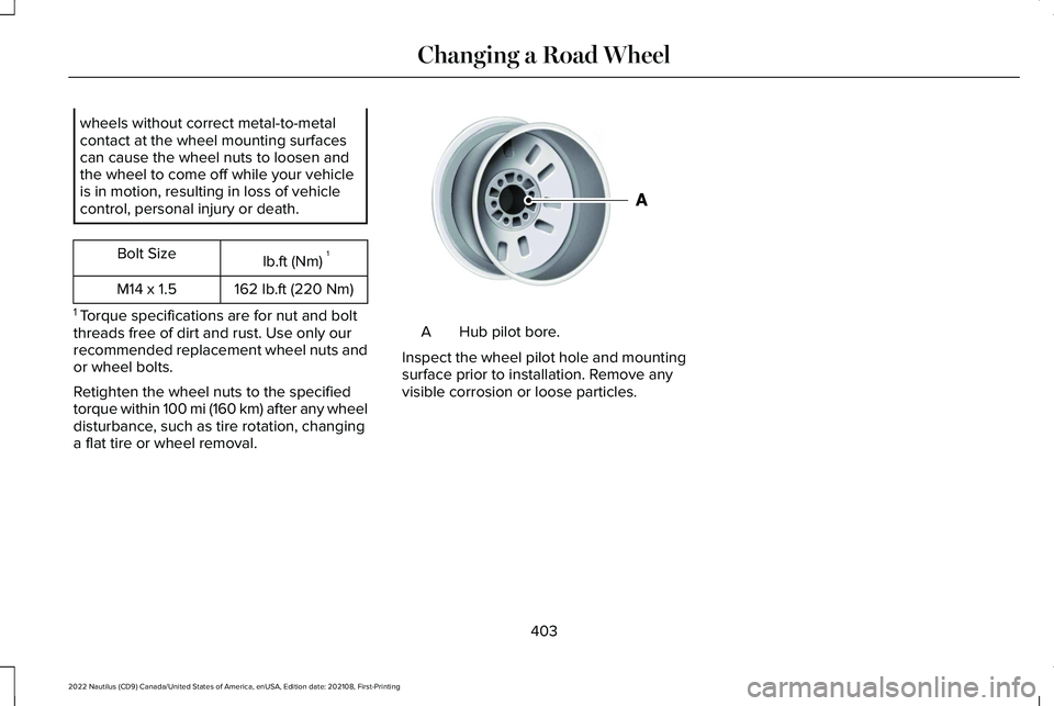 LINCOLN NAUTILUS 2022 Owners Manual wheels without correct metal-to-metalcontact at the wheel mounting surfacescan cause the wheel nuts to loosen andthe wheel to come off while your vehicleis in motion, resulting in loss of vehiclecontr LINCOLN NAUTILUS 2022 Owners Manual wheels without correct metal-to-metalcontact at the wheel mounting surfacescan cause the wheel nuts to loosen andthe wheel to come off while your vehicleis in motion, resulting in loss of vehiclecontr