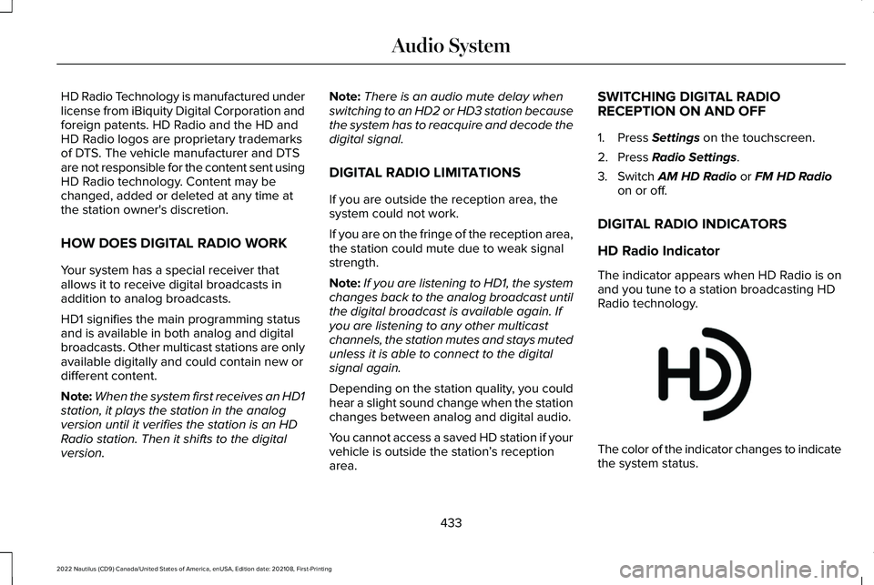 LINCOLN NAUTILUS 2022 Workshop Manual HD Radio Technology is manufactured underlicense from iBiquity Digital Corporation andforeign patents. HD Radio and the HD andHD Radio logos are proprietary trademarksof DTS. The vehicle manufacturer 