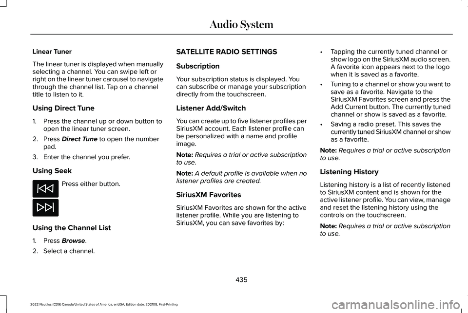 LINCOLN NAUTILUS 2022 Owners Manual Linear Tuner
The linear tuner is displayed when manuallyselecting a channel. You can swipe left orright on the linear tuner carousel to navigatethrough the channel list. Tap on a channeltitle to liste LINCOLN NAUTILUS 2022 Owners Manual Linear Tuner
The linear tuner is displayed when manuallyselecting a channel. You can swipe left orright on the linear tuner carousel to navigatethrough the channel list. Tap on a channeltitle to liste