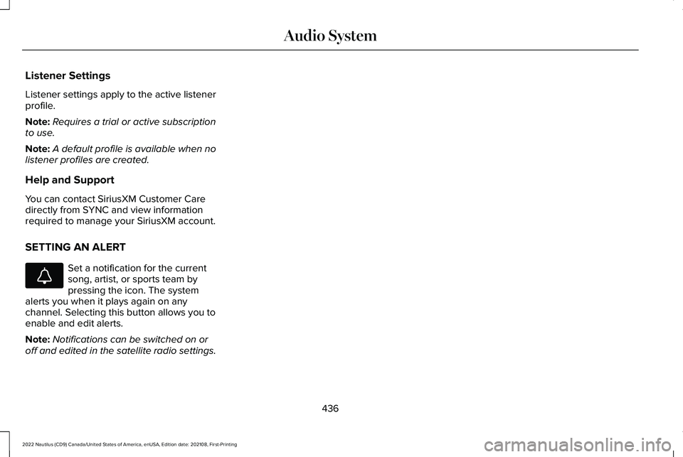 LINCOLN NAUTILUS 2022 User Guide Listener Settings
Listener settings apply to the active listenerprofile.
Note:Requires a trial or active subscriptionto use.
Note:A default profile is available when nolistener profiles are created.
H LINCOLN NAUTILUS 2022 User Guide Listener Settings
Listener settings apply to the active listenerprofile.
Note:Requires a trial or active subscriptionto use.
Note:A default profile is available when nolistener profiles are created.
H