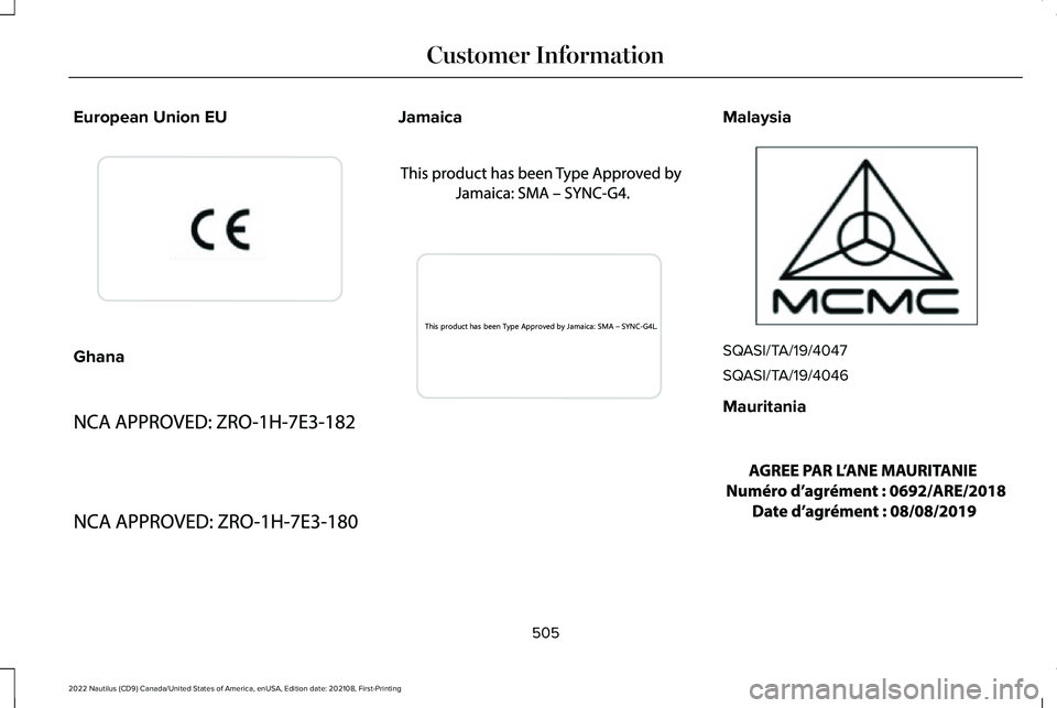 LINCOLN NAUTILUS 2022  Owners Manual European Union EU
Ghana
JamaicaMalaysia
SQASI/TA/19/4047
SQASI/TA/19/4046
Mauritania
505
2022 Nautilus (CD9) Canada/United States of America, enUSA, Edition date: 202108, First-PrintingCustomer Inform