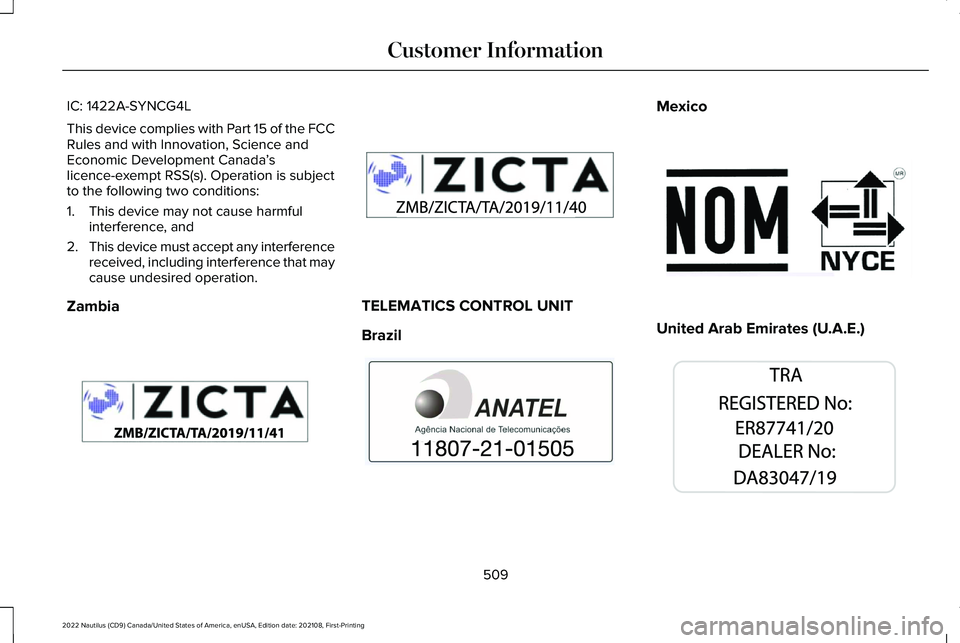 LINCOLN NAUTILUS 2022  Owners Manual IC: 1422A-SYNCG4L
This device complies with Part 15 of the FCCRules and with Innovation, Science andEconomic Development Canada’slicence-exempt RSS(s). Operation is subjectto the following two condi