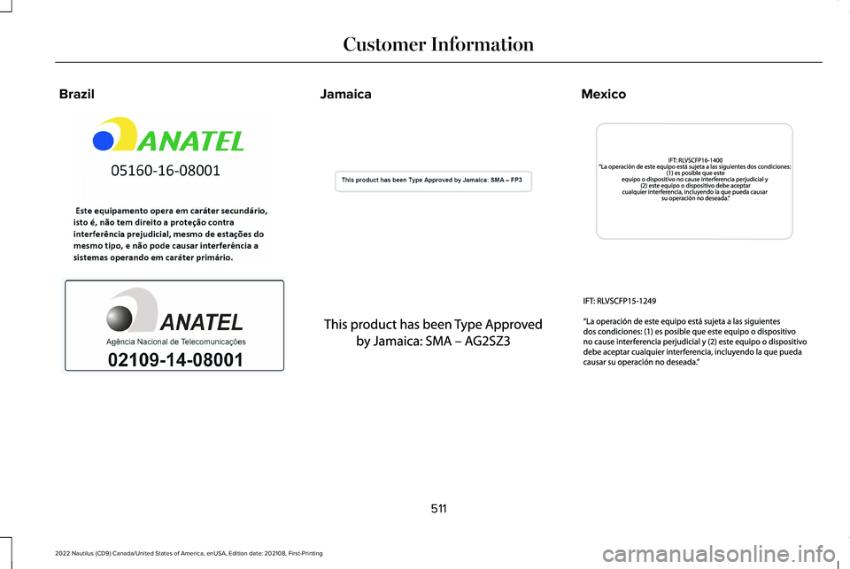 LINCOLN NAUTILUS 2022  Owners Manual BrazilJamaicaMexico
511
2022 Nautilus (CD9) Canada/United States of America, enUSA, Edition date: 202108, First-PrintingCustomer InformationE338010  E338207  E338213  E338209  E338212  E338210   