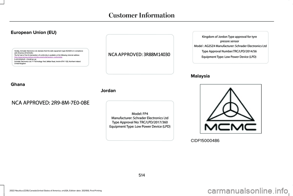LINCOLN NAUTILUS 2022  Owners Manual European Union (EU)
Ghana
Jordan
Malaysia
CIDF15000486
514
2022 Nautilus (CD9) Canada/United States of America, enUSA, Edition date: 202108, First-PrintingCustomer InformationE338208  E338016  E342220