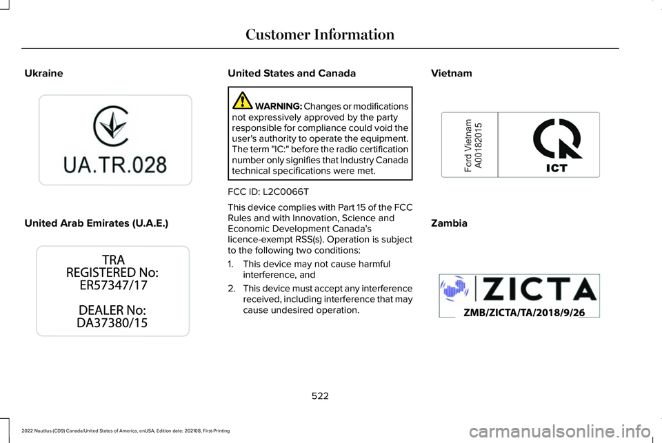 LINCOLN NAUTILUS 2022 User Guide Ukraine
United Arab Emirates (U.A.E.)
United States and Canada
WARNING: Changes or modificationsnot expressively approved by the partyresponsible for compliance could void theuser's authority to o LINCOLN NAUTILUS 2022 User Guide Ukraine
United Arab Emirates (U.A.E.)
United States and Canada
WARNING: Changes or modificationsnot expressively approved by the partyresponsible for compliance could void theuser's authority to o
