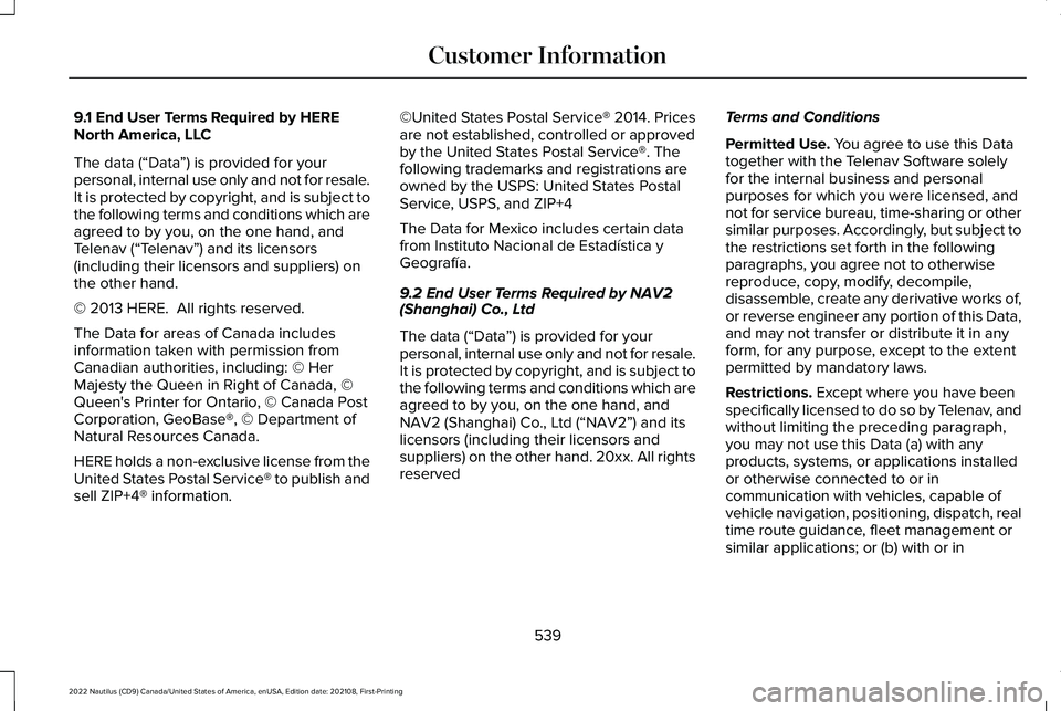 LINCOLN NAUTILUS 2022 User Guide 9.1 End User Terms Required by HERENorth America, LLC
The data (“Data”) is provided for yourpersonal, internal use only and not for resale.It is protected by copyright, and is subject tothe follow LINCOLN NAUTILUS 2022 User Guide 9.1 End User Terms Required by HERENorth America, LLC
The data (“Data”) is provided for yourpersonal, internal use only and not for resale.It is protected by copyright, and is subject tothe follow