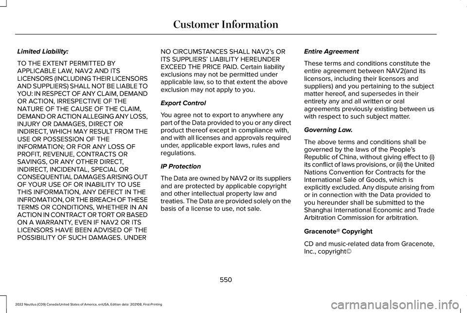 LINCOLN NAUTILUS 2022 Owners Manual Limited Liability:
TO THE EXTENT PERMITTED BYAPPLICABLE LAW, NAV2 AND ITSLICENSORS (INCLUDING THEIR LICENSORSAND SUPPLIERS) SHALL NOT BE LIABLE TOYOU: IN RESPECT OF ANY CLAIM, DEMANDOR ACTION, IRRESPE LINCOLN NAUTILUS 2022 Owners Manual Limited Liability:
TO THE EXTENT PERMITTED BYAPPLICABLE LAW, NAV2 AND ITSLICENSORS (INCLUDING THEIR LICENSORSAND SUPPLIERS) SHALL NOT BE LIABLE TOYOU: IN RESPECT OF ANY CLAIM, DEMANDOR ACTION, IRRESPE