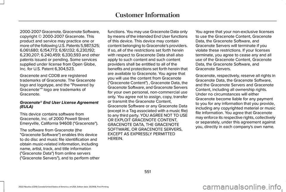 LINCOLN NAUTILUS 2022 Owners Manual 2000-2007 Gracenote. Gracenote Software,copyright © 2000-2007 Gracenote. Thisproduct and service may practice one ormore of the following U.S. Patents 5,987,525;6,061,680; 6,154,773; 6,161,132; 6,230 LINCOLN NAUTILUS 2022 Owners Manual 2000-2007 Gracenote. Gracenote Software,copyright © 2000-2007 Gracenote. Thisproduct and service may practice one ormore of the following U.S. Patents 5,987,525;6,061,680; 6,154,773; 6,161,132; 6,230