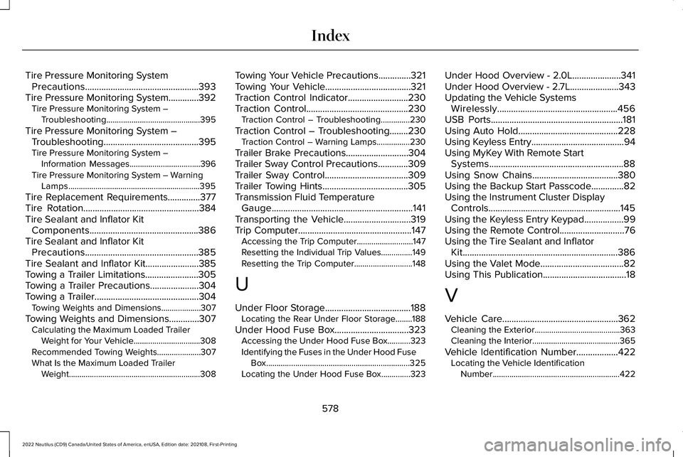 LINCOLN NAUTILUS 2022 User Guide Tire Pressure Monitoring SystemPrecautions.................................................393Tire Pressure Monitoring System.............392Tire Pressure Monitoring System –Troubleshooting......... LINCOLN NAUTILUS 2022 User Guide Tire Pressure Monitoring SystemPrecautions.................................................393Tire Pressure Monitoring System.............392Tire Pressure Monitoring System –Troubleshooting.........