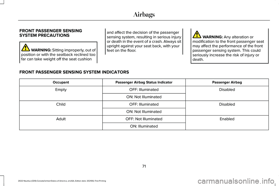 LINCOLN NAUTILUS 2022 Manual PDF FRONT PASSENGER SENSINGSYSTEM PRECAUTIONS
WARNING: Sitting improperly, out ofposition or with the seatback reclined toofar can take weight off the seat cushion
and affect the decision of the passenger LINCOLN NAUTILUS 2022 Manual PDF FRONT PASSENGER SENSINGSYSTEM PRECAUTIONS
WARNING: Sitting improperly, out ofposition or with the seatback reclined toofar can take weight off the seat cushion
and affect the decision of the passenger