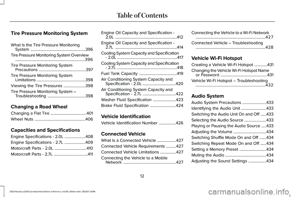 LINCOLN NAUTILUS 2023  Owners Manual Tire Pressure Monitoring System
What Is the Tire Pressure MonitoringSystem.......................................................396
Tire Pressure Monitoring System Overview...........................