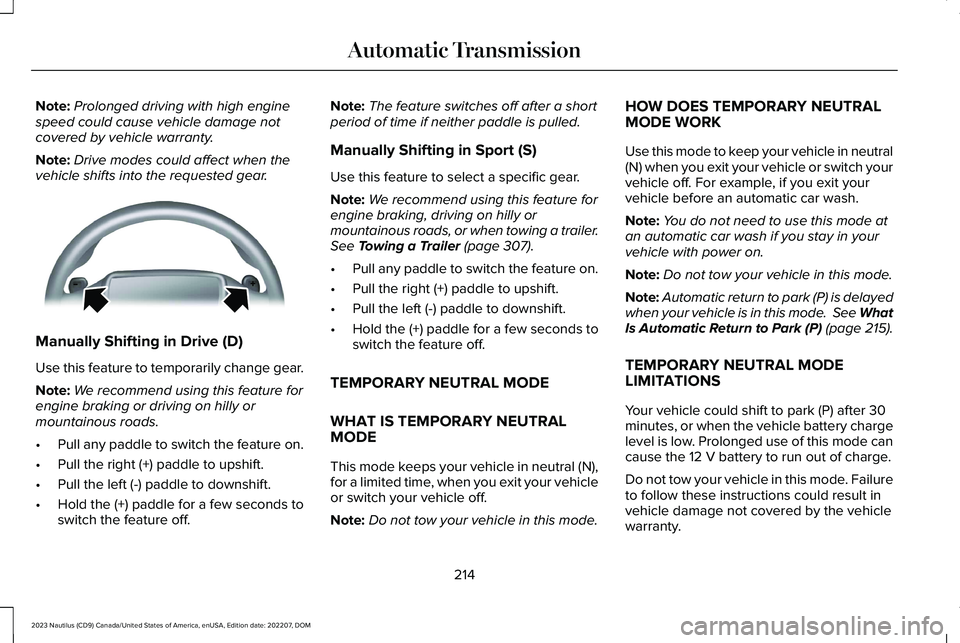 LINCOLN NAUTILUS 2023  Owners Manual Note:Prolonged driving with high enginespeed could cause vehicle damage notcovered by vehicle warranty.
Note:Drive modes could affect when thevehicle shifts into the requested gear.
Manually Shifting 