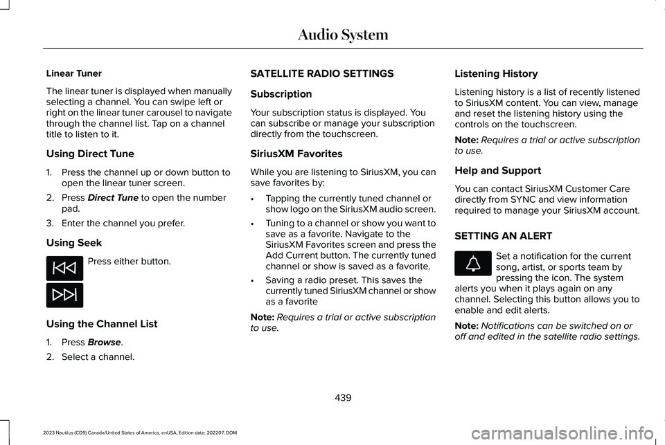LINCOLN NAUTILUS 2023 Owners Manual Linear Tuner
The linear tuner is displayed when manuallyselecting a channel. You can swipe left orright on the linear tuner carousel to navigatethrough the channel list. Tap on a channeltitle to liste LINCOLN NAUTILUS 2023 Owners Manual Linear Tuner
The linear tuner is displayed when manuallyselecting a channel. You can swipe left orright on the linear tuner carousel to navigatethrough the channel list. Tap on a channeltitle to liste
